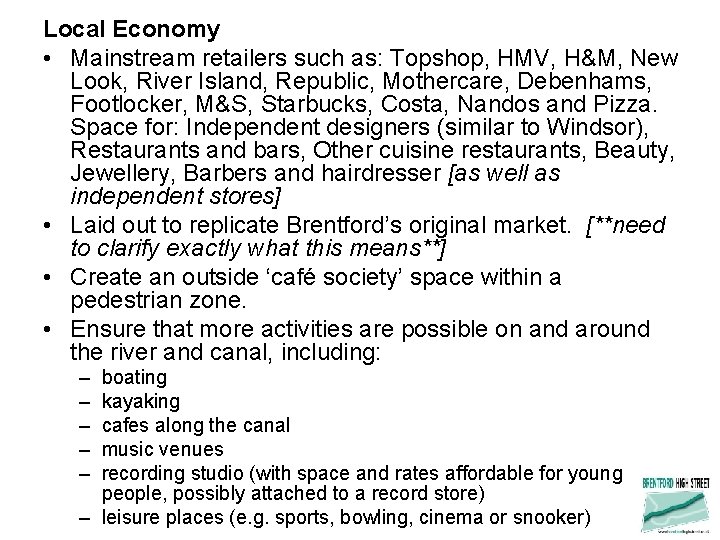 Local Economy • Mainstream retailers such as: Topshop, HMV, H&M, New Look, River Island,
