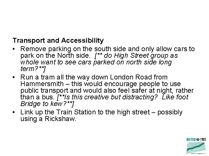 Transport and Accessibility • Remove parking on the south side and only allow cars