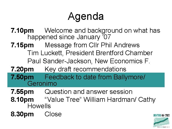 Agenda 7. 10 pm Welcome and background on what has happened since January ‘