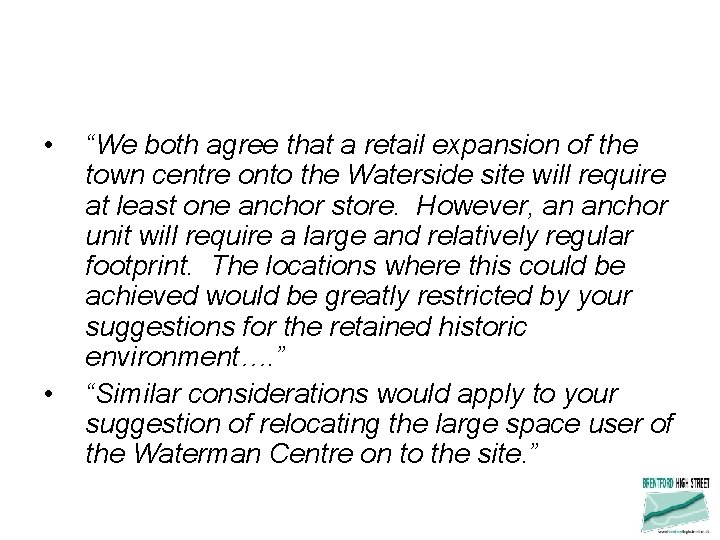  • • “We both agree that a retail expansion of the town centre