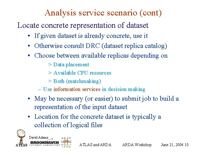 Analysis service scenario (cont) Locate concrete representation of dataset • If given dataset is