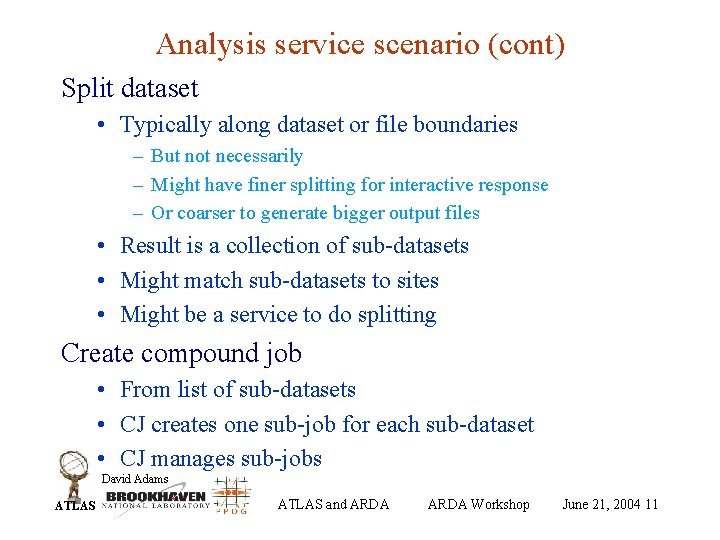 Analysis service scenario (cont) Split dataset • Typically along dataset or file boundaries –