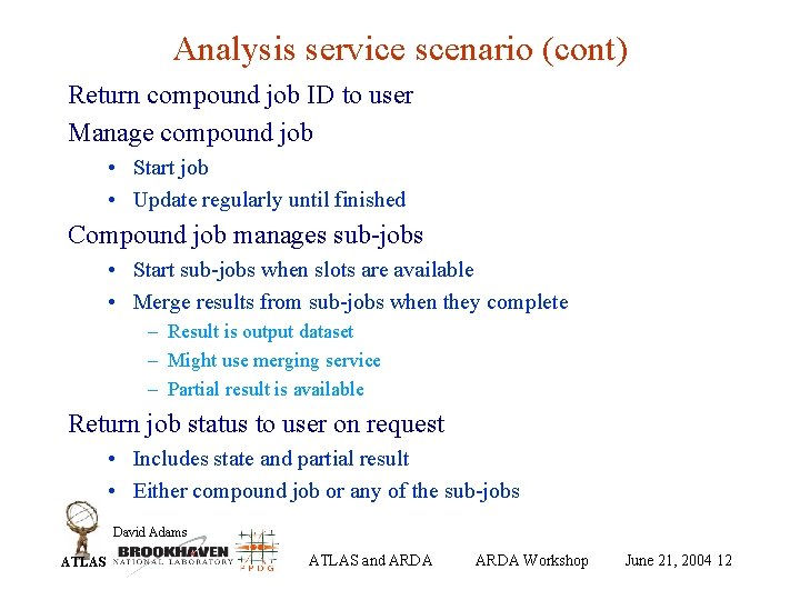 Analysis service scenario (cont) Return compound job ID to user Manage compound job •