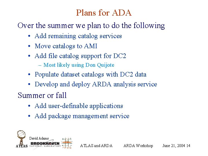 Plans for ADA Over the summer we plan to do the following • Add