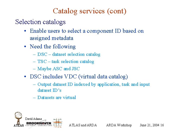 Catalog services (cont) Selection catalogs • Enable users to select a component ID based