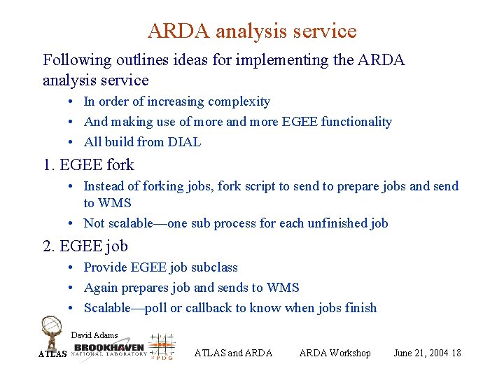 ARDA analysis service Following outlines ideas for implementing the ARDA analysis service • In