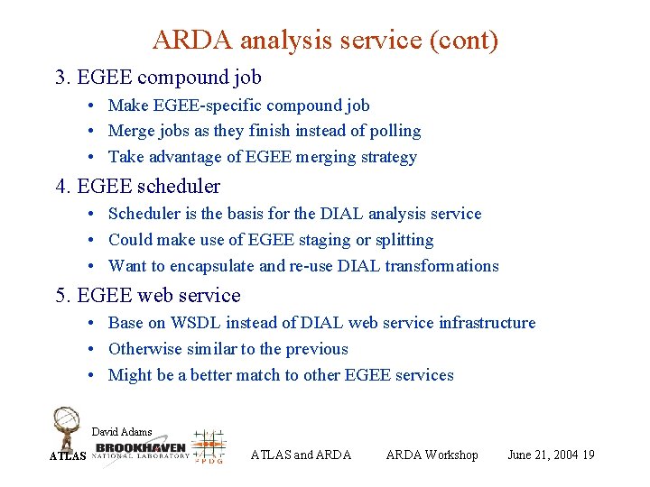 ARDA analysis service (cont) 3. EGEE compound job • Make EGEE-specific compound job •