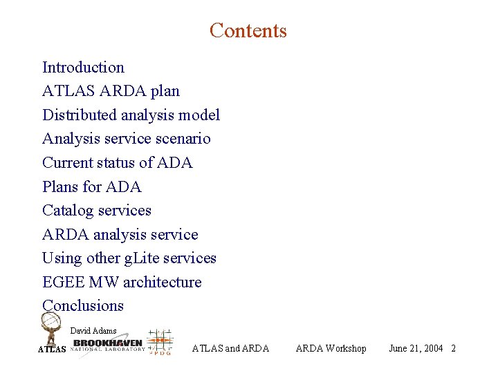 Contents Introduction ATLAS ARDA plan Distributed analysis model Analysis service scenario Current status of