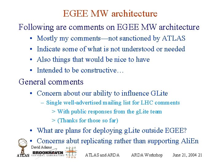 EGEE MW architecture Following are comments on EGEE MW architecture • • Mostly my