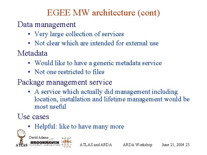 EGEE MW architecture (cont) Data management • Very large collection of services • Not