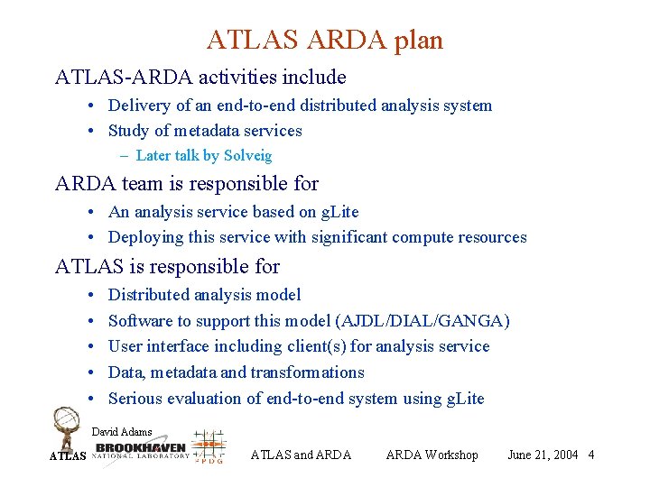 ATLAS ARDA plan ATLAS-ARDA activities include • Delivery of an end-to-end distributed analysis system