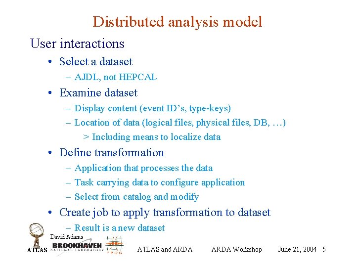 Distributed analysis model User interactions • Select a dataset – AJDL, not HEPCAL •