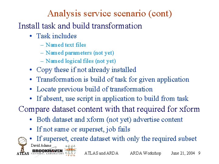 Analysis service scenario (cont) Install task and build transformation • Task includes – Named