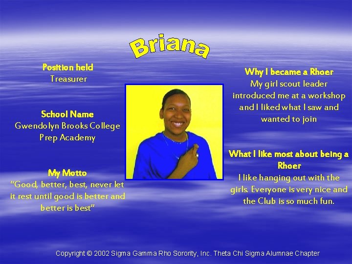 Position held Treasurer School Name Gwendolyn Brooks College Prep Academy My Motto “Good, better,