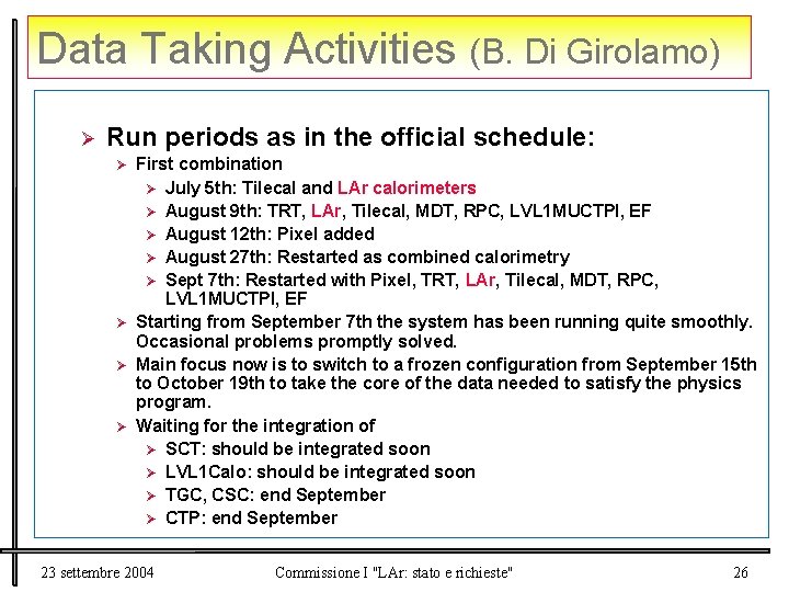 Data Taking Activities (B. Di Girolamo) Ø Run periods as in the official schedule: