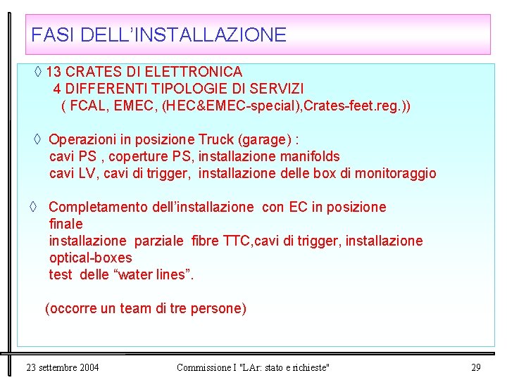 FASI DELL’INSTALLAZIONE ◊ 13 CRATES DI ELETTRONICA 4 DIFFERENTI TIPOLOGIE DI SERVIZI ( FCAL,