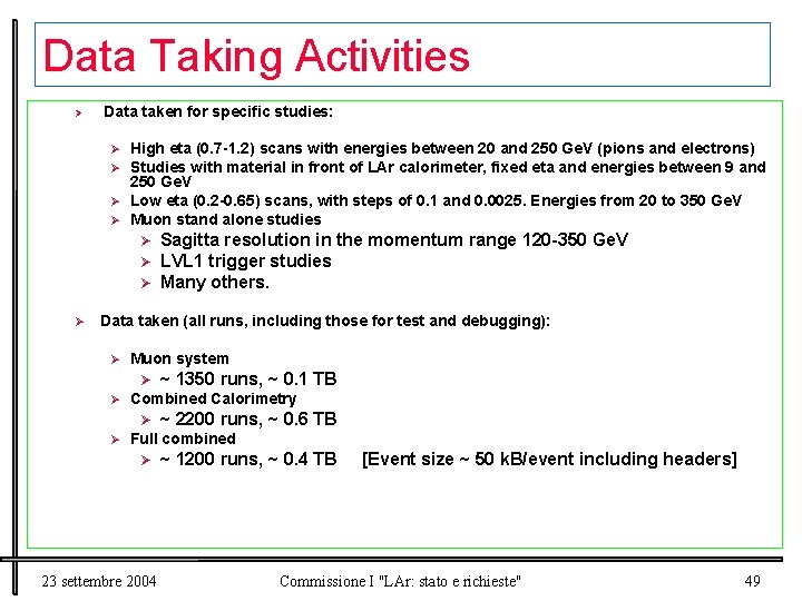 Data Taking Activities Ø Data taken for specific studies: Ø Ø High eta (0.