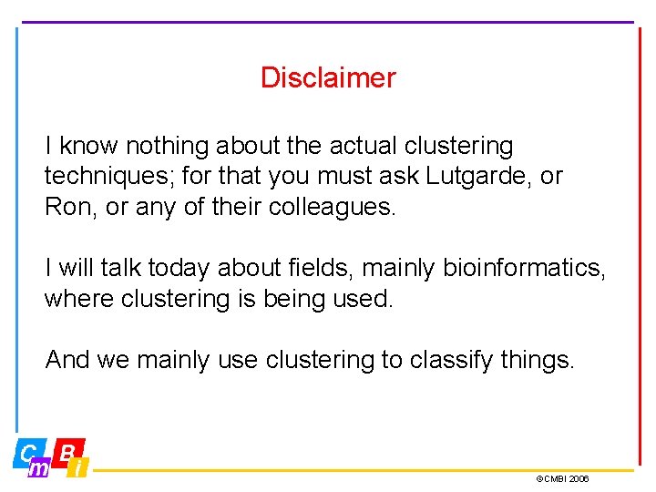 Disclaimer I know nothing about the actual clustering techniques; for that you must ask