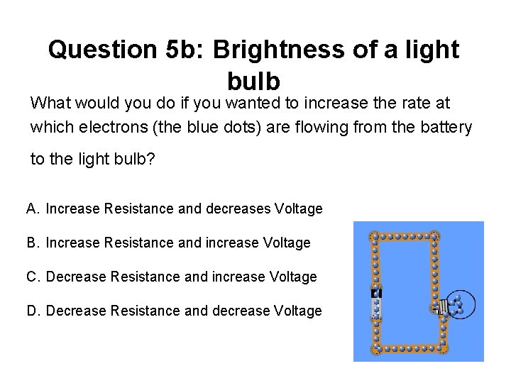 Question 5 b: Brightness of a light bulb What would you do if you
