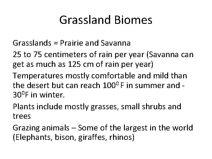 Grassland Biomes Grasslands = Prairie and Savanna 25 to 75 centimeters of rain per