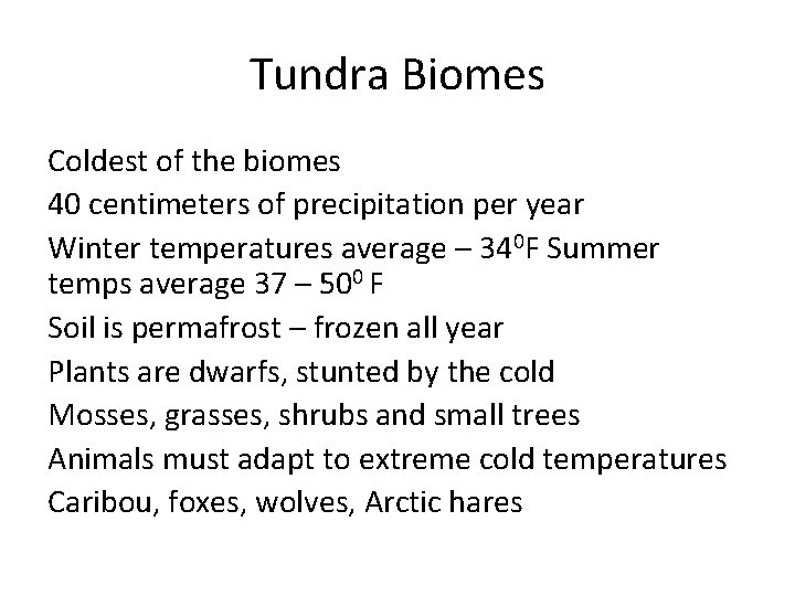 Tundra Biomes Coldest of the biomes 40 centimeters of precipitation per year Winter temperatures