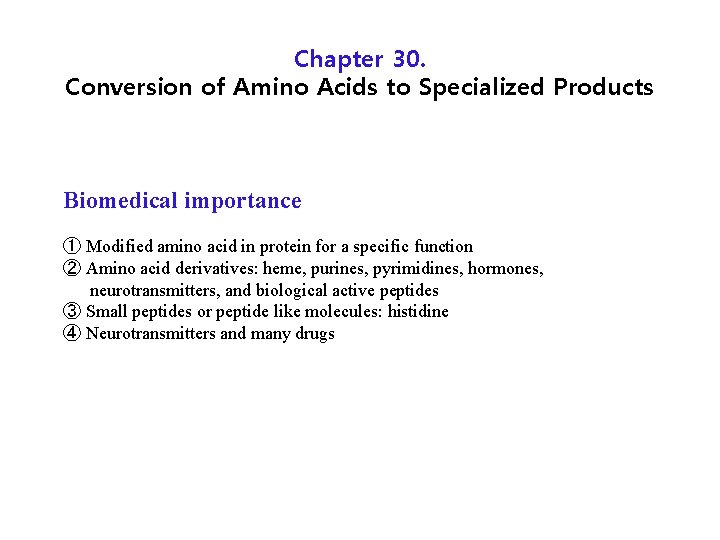Chapter 30. Conversion of Amino Acids to Specialized Products Biomedical importance ① Modified amino
