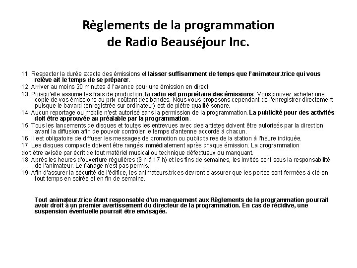 Règlements de la programmation de Radio Beauséjour Inc. 11. Respecter la durée exacte des