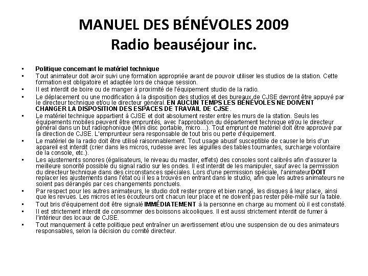 MANUEL DES BÉNÉVOLES 2009 Radio beauséjour inc. • • • Politique concernant le matériel