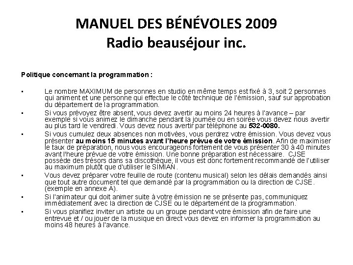 MANUEL DES BÉNÉVOLES 2009 Radio beauséjour inc. Politique concernant la programmation : • •