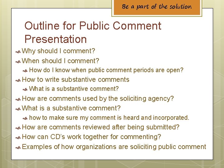 Be a part of the solution Outline for Public Comment Presentation Why should I