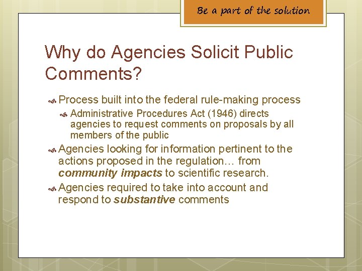 Be a part of the solution Why do Agencies Solicit Public Comments? Process built