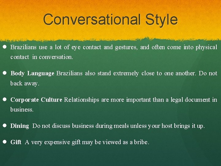 Conversational Style l Brazilians use a lot of eye contact and gestures, and often