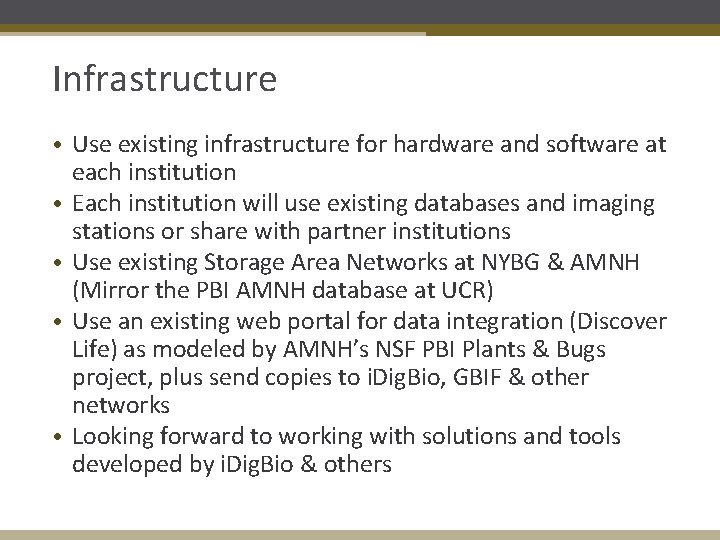 Infrastructure • Use existing infrastructure for hardware and software at each institution • Each