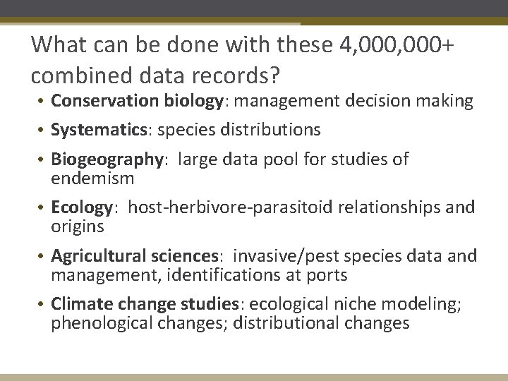 What can be done with these 4, 000+ combined data records? • Conservation biology: