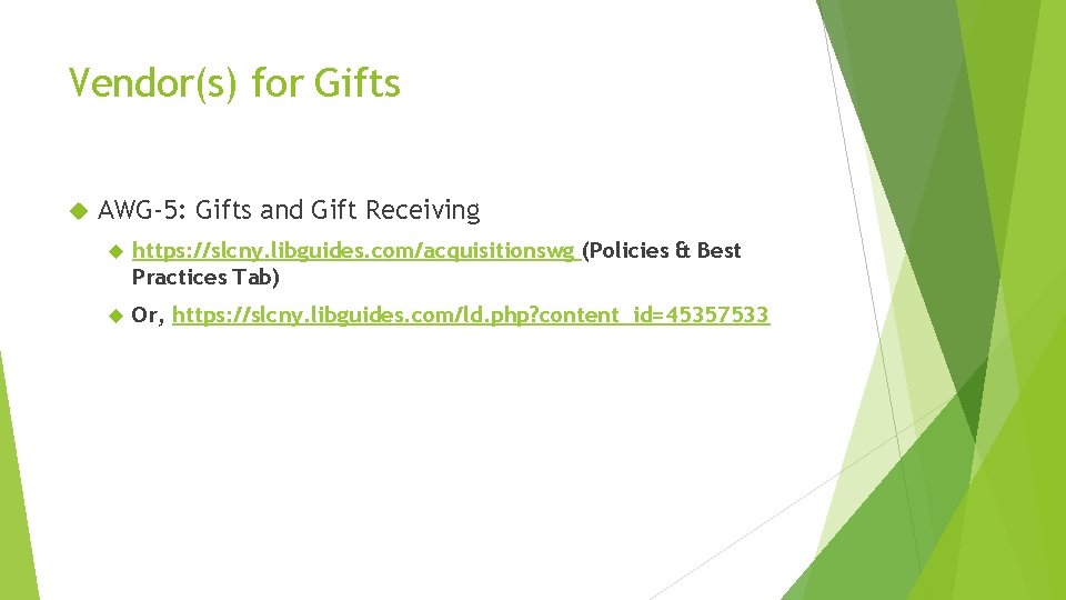 Vendor(s) for Gifts AWG-5: Gifts and Gift Receiving https: //slcny. libguides. com/acquisitionswg (Policies &