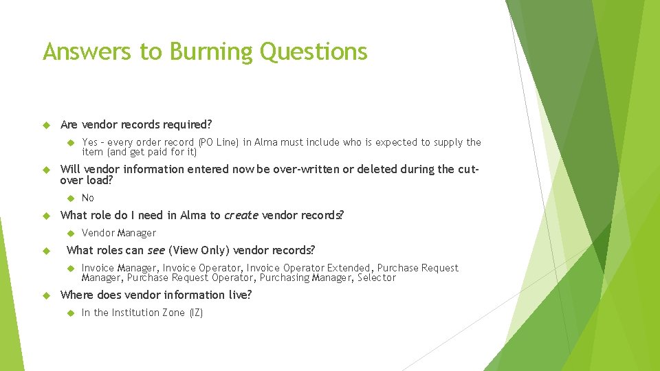 Answers to Burning Questions Are vendor records required? Will vendor information entered now be