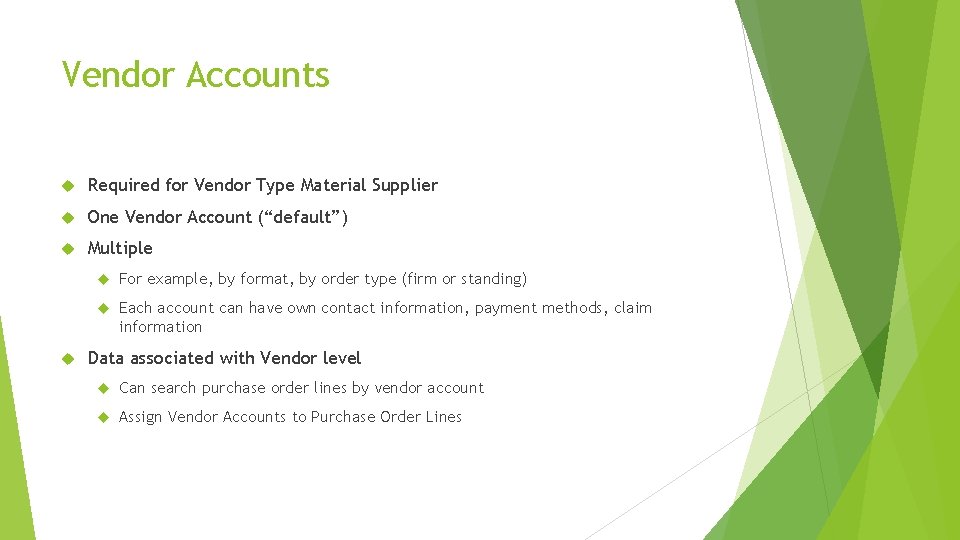 Vendor Accounts Required for Vendor Type Material Supplier One Vendor Account (“default”) Multiple For