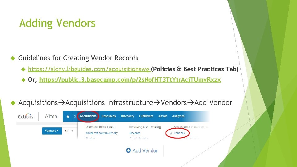 Adding Vendors Guidelines for Creating Vendor Records https: //slcny. libguides. com/acquisitionswg (Policies & Best