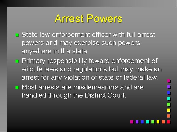 Arrest Powers n n n State law enforcement officer with full arrest powers and