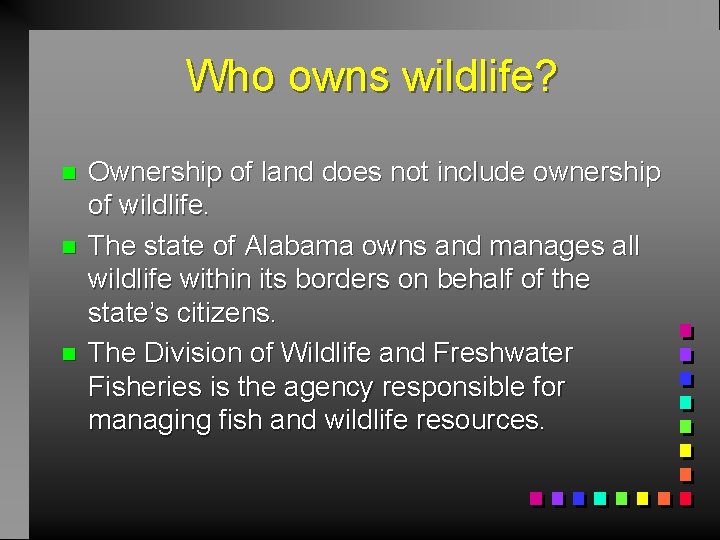 Who owns wildlife? n n n Ownership of land does not include ownership of