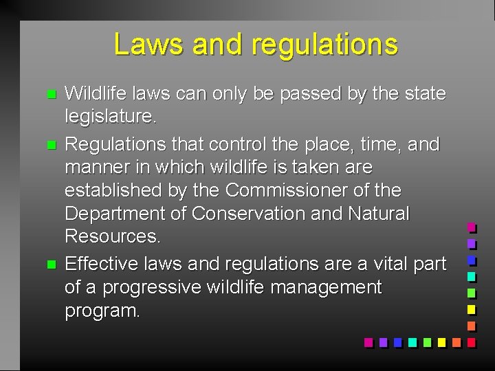 Laws and regulations n n n Wildlife laws can only be passed by the