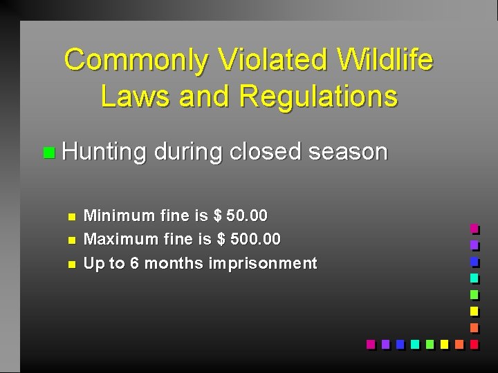 Commonly Violated Wildlife Laws and Regulations n Hunting n n n during closed season