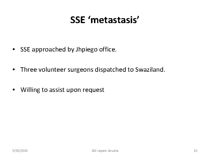 SSE ‘metastasis’ • SSE approached by Jhpiego office. • Three volunteer surgeons dispatched to