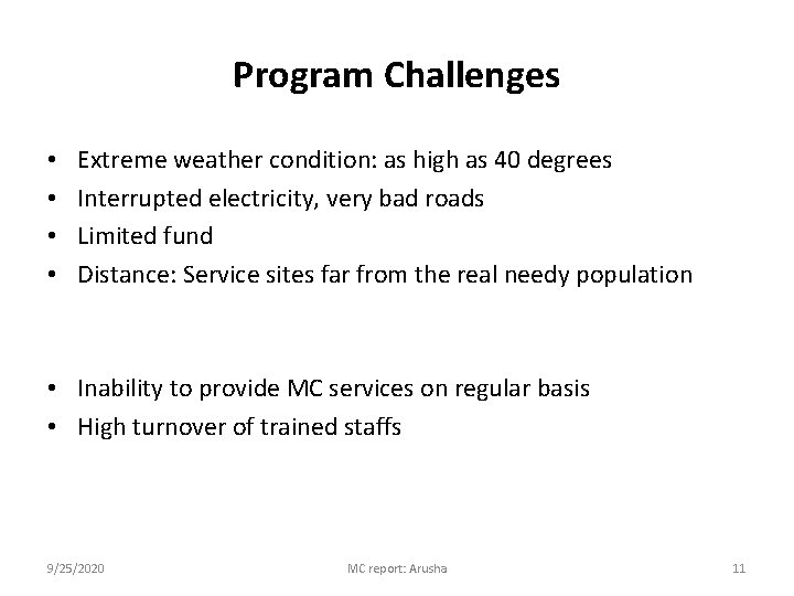 Program Challenges • • Extreme weather condition: as high as 40 degrees Interrupted electricity,