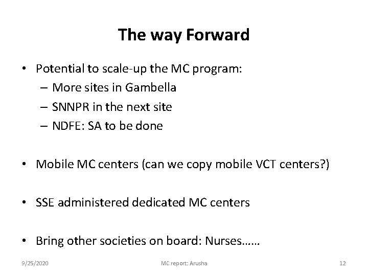 The way Forward • Potential to scale-up the MC program: – More sites in