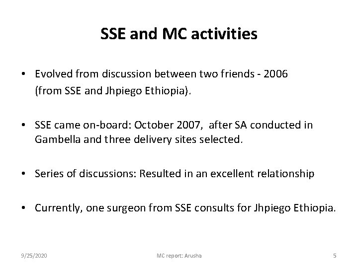 SSE and MC activities • Evolved from discussion between two friends - 2006 (from