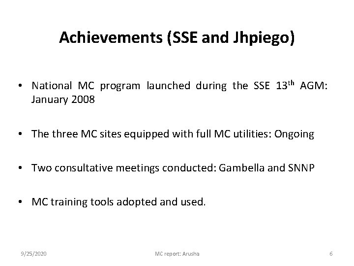 Achievements (SSE and Jhpiego) • National MC program launched during the SSE 13 th