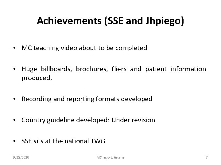 Achievements (SSE and Jhpiego) • MC teaching video about to be completed • Huge