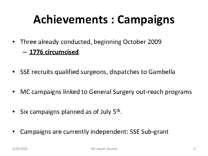 Achievements : Campaigns • Three already conducted, beginning October 2009 – 1776 circumcised •