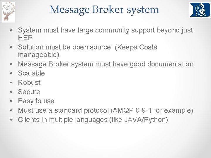 Message Broker system • System must have large community support beyond just HEP •